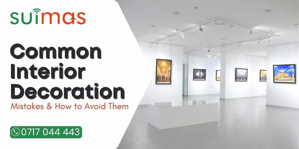 Common Interior Decoration Mistakes & How to Avoid Them
